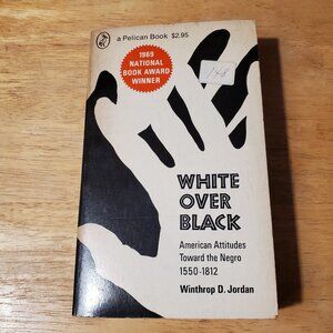 White over Black : American Attitudes Toward the Negro, 1550-1812
